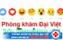Nhận Xét Phòng Khám Đa Khoa Đại Việt có tốt không ? Tìm hiểu nhanh